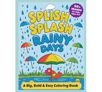 Splish Splash Rainy Days: A Big, Bold & Easy Coloring Book for kids Ages 6-9: Fun and Simple Rainy Day Coloring Pages Featuring Frogs, Paper Boats, ... | Perfect for Kids’ Creativity and Learning