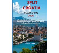 split Croatia travel guide 2026: A Practical Guide with 3 to 5 Day Itineraries, Island Hopping Routes, Budget Tips, Where to Stay and Local Experiences