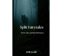 Split Fairytales: Thorns, Ashes, and Other Inheritances