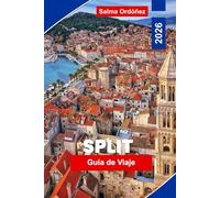 Split Guía de viaje 2026: Descubre playas del Adriático, monumentos romanos, rutas de isla en isla, gastronomía local y consejos prácticos para tu escapada a Croacia