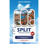 SPLIT GUIDA DI VIAGGIO 2026: Principali attrazioni, Città Vecchie e Gemme Nascoste
