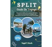 SPLIT GUIDE DE VOYAGE: Découvrez le meilleur de la capitale côtière de la Croatie avec des itinéraires intelligents, des informations culturelles et des conseils économiques