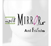 Split Mirrors - Split Mirrors Friends
