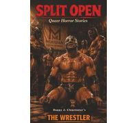SPLIT OPEN - Queer Horror Stories | #15 The Wrestler