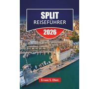 SPLIT REISEFÜHRER 2025-2026: Entdecken Sie Strände, lokale Küche, Outdoor-Abenteuer und Insidertipps in Kroatiens historischer Stadt