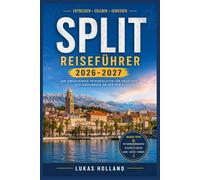 SPLIT REISEFÜHRER 2026-2027: Die Route des Einheimischen durch den Diokletianpalast, den Marjan-Hügel und die dalmatinische Küste