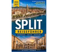 SPLIT REISEFÜHRER 2026-2027: Marjan Hill, Altstadtstraßen und Inselfähren