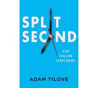 Split Second: Stop Stalling. Start Doing.