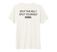 Split The Bill? Split Yourself Debil Funny Balkan (On Back) Maglietta Premium