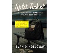 Split Ticket: A Travel Memoir That Never Should've Been Written