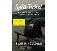 Split Ticket: A Travel Memoir That Never Should've Been Written