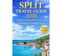 Split Travel Guide 2026: A Smart, Structured Way to Explore Croatia’s Coastal Gem
