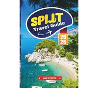 SPLIT Travel Guide 2026: Ancient Streets, Where to Stay, Island Ferries, Coastal Walks, and Travel Tips Along Croatia’s Adriatic Shore