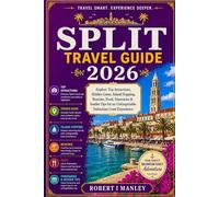 Split Travel Guide 2026: Explore Top Attractions, Hidden Gems, Island Hopping, Beaches, Food, Itineraries & Insider Tips for an Unforgettable Dalmatian Coast Experience