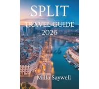 SPLIT TRAVEL GUIDE 2026: Sun History and Coastal Charm in Croatia