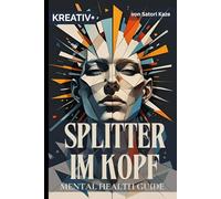 Splitter im Kopf: Über Psyche, Selbstfürsorge und die Kunst, sich nicht zu verlieren