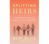 Splitting Heirs: Transferring Wealth and Wisdom to the Next Generation