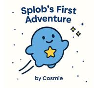 Splob's First Adventure: "A bedtime adventure among the stars" (calm version)