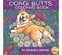 Sploot! A Hilarious Corgi Butt Coloring Book for Adults and Kids: Featuring 50 Cute and Fluffy Corgi Bottoms for Stress Relief, Relaxation and Fun!