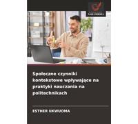 Społeczne czynniki kontekstowe wpływające na praktyki nauczania na politechnikach