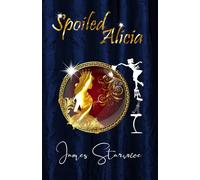 Spoiled Alicia: the complete novel