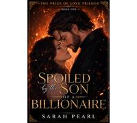 SPOILED BY THE SON OF A BILLIONAIRE: A Slow-Burn Billionaire College Romance with Hidden Wealth, First Love, and Family Expectations: 1