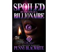 Spoiled By The Son Of A Billionaire: An Arranged Marriage