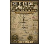 Spoiler Alert: Current Service Members Need an AI Headquarters: Build Yours Before Your Final Formation (The VETS NEED AI Prequel)