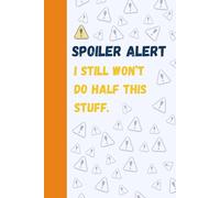 Spoiler alert: I still won’t do half this stuff.: Funny journal notebook for gifting family and friends