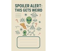 Spoiler Alert This Gets Weird Notebook: A Quirky, Creative Notebook for Odd Thoughts, Random Rants & Offbeat Genius | 6x9 inches, 100 Pages | Perfect for Writers, Daydreamers & Wild Imagination Breaks