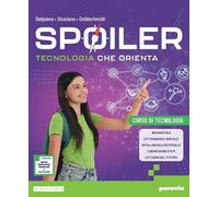 Spoiler. Tecnologia che orienta. Corso di tecnologia. Per la Scuola media. Con e-book. Con espansione online