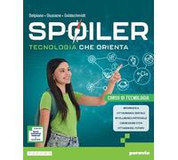 Spoiler. Tecnologia che orienta. Ediz. Pack. Laboratorio di tecnologia. Con Corso di tecnologia. Per la Scuola media. Con Tavole per il disegno. Con e-book
