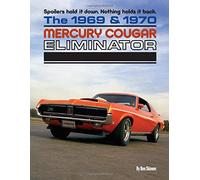 Spoilers Hold It Down, Nothing Holds It Back. The 1969 & 1970 Mercury Cougar Eliminator