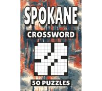Spokane Crossword: 50 Washington Puzzles For Kids, Adults and Seniors Easy Mind-Stimulating Fun and Engaging Challenges for Mental Relaxation and Vocabulary