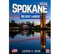 Spokane Reiseführer 2026: Ihr umfassender Leitfaden zu den versteckten Schätzen, Wanderungen, Urlaub und den wichtigsten Sehenswürdigkeiten im Herzen des Pazifischen Nordwestens.