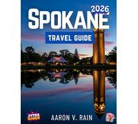 Spokane Travel Guide 2026: Comprehensive Guide to the Hidden Treasures, Hiking, Vacation and Essential Attractions in the Heart of the Pacific Northwest.