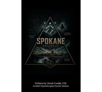 Spokane Triangle: Strange Lights, Haunted Roads, and Unsolved Stories from the Spokane River to the Selkirk Mountains