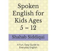 Spoken English for Kids Ages 5 - 12: A Fun, Easy Guide to Everyday English