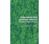 Spoken English, TESOL and Applied Linguistics: Challenges for Theory and Practice