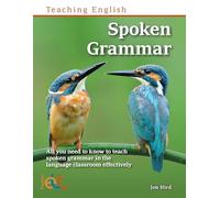 Spoken Grammar: All You Need to Know to Teach Spoken Grammar in the Language Classroom