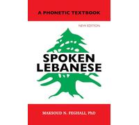 Spoken Lebanese: A Phonetic Textbook (New Edition)