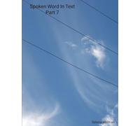 Spoken Word In Text Part 7