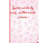 Spoken words fly away, written words remain: A Place Where Your Thoughts Last Forever