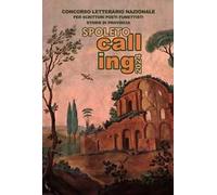 Spoleto calling 2024. Storie di provincia. Concorso letterario nazionale per scrittori, poeti e fumettisti