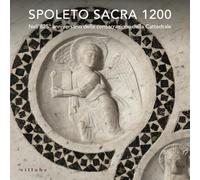 Spoleto sacra 1200. Nell’825° anniversario della consacrazione della Cattedrale