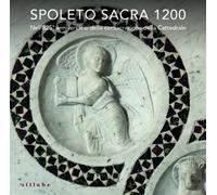 Spoleto sacra 1200. Nell'825° anniversario della consacrazione della Cattedrale