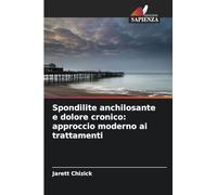 Spondilite anchilosante e dolore cronico: approccio moderno ai trattamenti