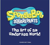 SpongeBob SquarePants: The Art of an Undersea World