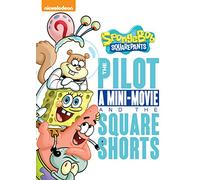 SpongeBob SquarePants: The Pilot, A Mini-Movie and the SquareShorts