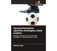 Sponsorizzazione sportiva strategica nella pratica: analizzato sulla base di casi concreti nella Bundesliga, il campionato tedesco di calcio